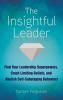 The Insightful Leader: Find Your Leadership Superpowers Crush Limiting Beliefs and Abolish Self-Sabotaging Behaviors