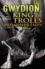 Gwydion King of Trolls and Other Tales