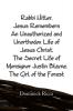 Rabbi Hitler Jesus Remembers an Unauthorized and Unorthodox Life of Jesus Christ the Secret Life of Monsignor Justin Blayne the Girl of the Forest