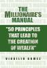 The Millionaire's Manual ''50 Principles that Lead to the Creation of Wealth''