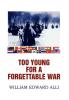 TOO YOUNG FOR A FORGETTABLE WAR