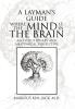 A LAYMAN'S GUIDE WHERE THE MIND IS IN THE BRAIN