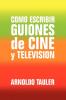 Como escribir GUIONES de CINE y TELEVISION