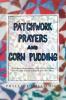 Patchwork Prayers and Corn Pudding