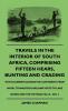 Travels In The Interior Of South Africa Comprising Fifteen Hears Bunting And Crading - With Journeys Across The Continent From Natal To Walvisch ... To Lake Ngami And The Victoria Falls - Vol 2