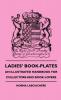 Ladies' Book-Plates - An Illustrated Handbook For Collectors And Book-Lovers