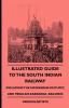 Illustrated Guide To The South Indian Railway Including The Mayavaram-Mutupet And Peralam-Karaikkal Railways