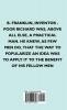 B. Franklin Inventor - Poor Richard Was Above All Else A Practical Man. He Knew As Few Men Do That The Way To Popularize An Idea Was To Apply It To The Benefit Of His Fellow Men