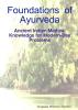 Foundations of Ayurveda: Ancient Indian Medical Knowledge for Modern-Day Problems