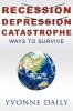 Recession Depression Catastrophe: Ways to Survive