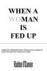 When a WoMan is Fedup: Insight into Relationship Issues That Give Men a Moment of Pause and Make Them Reluctant to Commit