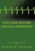 How Come Nothing Ever Kills Granddad?