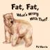 Fat Fat What's Wrong With That?: The Importance of Diet and Exercise