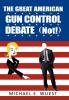 The Great American Gun Control Debate (NOT!)