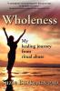 Wholeness: My Healing Journey from Ritual Abuse