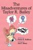 The Misadventures of Taylor R. Bailey