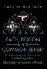 Faith Reason and Common Sense