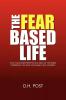 The Fear Based Life