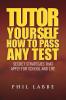 Tutor Yourself - How to Pass Any Test