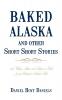 Baked Alaska and Other Short Short Stories