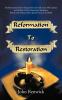 Reformation to Restoration: The Restoration Ideal in Europe from the 16th to the 19th Century and the Rise of New Testament Churches in Britain and America with a Special Focus on Scotland