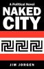 Naked City: A Political Novel