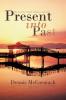 Present Into Past: My Journey Through Darkness and Light