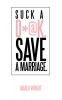 Suck a D*@k. Save a Marriage.