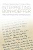 Interpreting Bonhoeffer: Historical Perspectives Emerging Issues