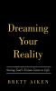 Dreaming Your Reality