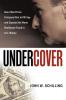 Undercover: How I Went From Company Man to FBI Spy and Exposed the Worst Healthcare Fraud in U.S. History