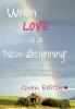 When LOVE is a New Beginning...