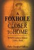 A Foxhole Closer to Home