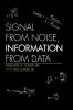 Signal from Noise Information from Data