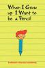 When I Grow Up I Want to Be a Pencil