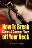 How to Break Curses & Covenant Yokes Off Your Neck