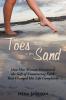 Toes in the Sand: How One Woman Discovered the Gift of Unwavering Faith That Changed Her Life Completely