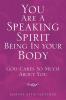 You Are a Speaking Spirit Being in Your Body