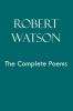 Robert Watson the Complete Poems