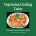 Vegetarian Cooking Today: Choosing Foods for Better Health