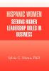 Hispanic Women Seeking Higher Leadership Roles in Business