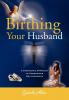 Birthing Your Husband