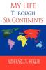 My Life Through Six Continents