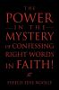 The Power in the Mystery of Confessing Right Words in Faith!