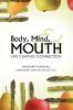 Body Mind and Mouth