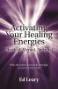 Activating Your Healing Energies -- Physical Mental Spiritual