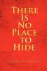 There Is No Place to Hide