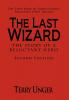 The Last Wizard - The Story of a Reluctant Hero Second Edition