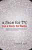 A Face for TV But a Body for Radio