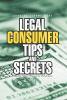 Legal Consumer Tips and Secrets